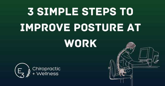 3 Simple Steps to Improve Posture at Work